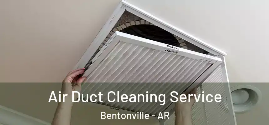 Air Duct Cleaning Service Bentonville - AR
