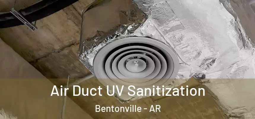 Air Duct UV Sanitization Bentonville - AR