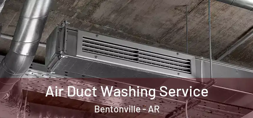Air Duct Washing Service Bentonville - AR