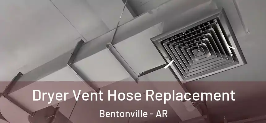 Dryer Vent Hose Replacement Bentonville - AR
