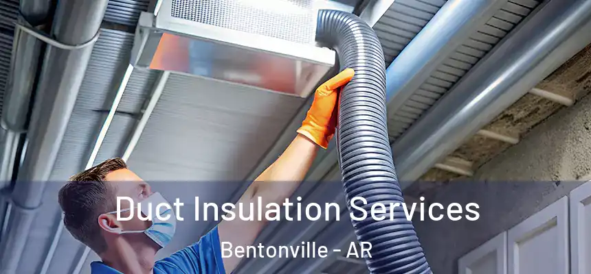 Duct Insulation Services Bentonville - AR