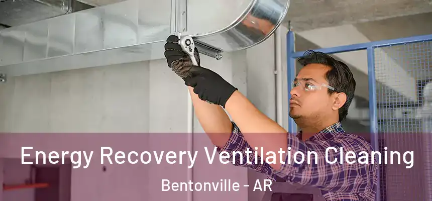  Energy Recovery Ventilation Cleaning Bentonville - AR