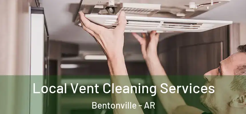 Local Vent Cleaning Services Bentonville - AR