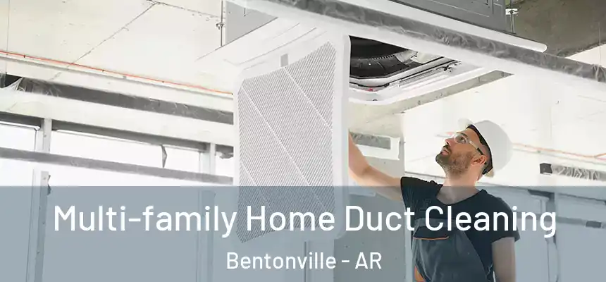 Multi-family Home Duct Cleaning Bentonville - AR