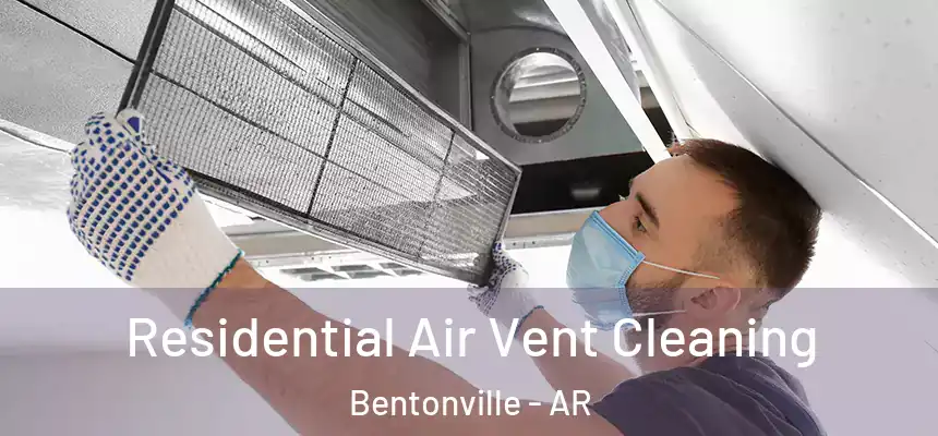 Residential Air Vent Cleaning Bentonville - AR