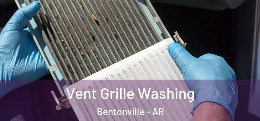 Vent Grille Washing Bentonville - AR
